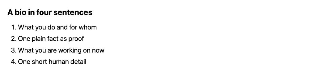 A four-sentence bio shape: what you do and for whom, proof, current focus, one human detail